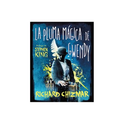 La Pluma Mgica de Gwendy / Gwendys Magic Feather - (Triloga la Caja de Botones de Gwendy) by Stephen King & Richard Chizmar (Hardcover)