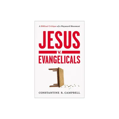 Jesus V. Evangelicals - by Constantine R Campbell (Paperback)