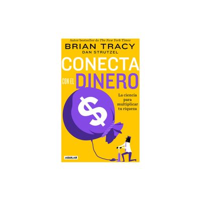 Conecta Con El Dinero/ The Science of Money: How to Increase Your Income and Become Wealthy - by Brian Tracy (Paperback)