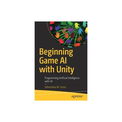 Beginning Game AI with Unity - by Sebastiano M Cossu (Paperback)