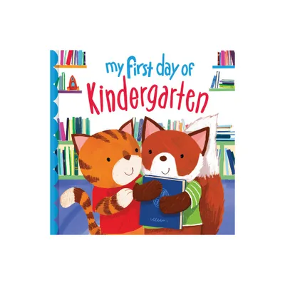 My First Day of Kindergarten - by Louise Martin (Hardcover)