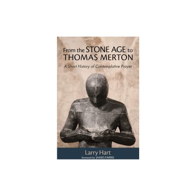 From the Stone Age to Thomas Merton - by Larry Hart (Paperback)