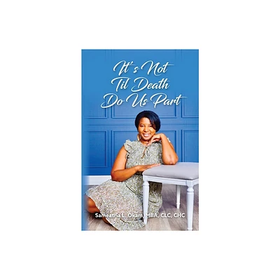 Its Not Til Death Do Us Part - by Mba Sameatria L Okam (Paperback)