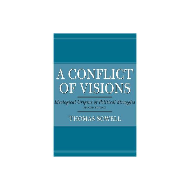 A Conflict of Visions - by Thomas Sowell (Paperback)