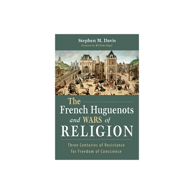 The French Huguenots and Wars of Religion