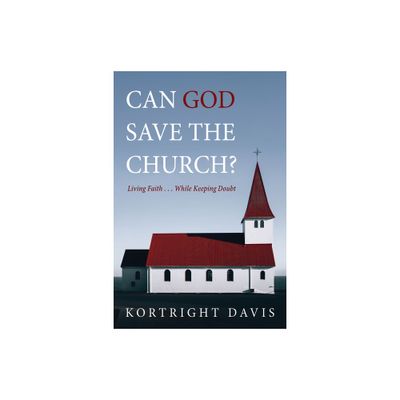 Can God Save the Church? - by Kortright Davis (Hardcover)