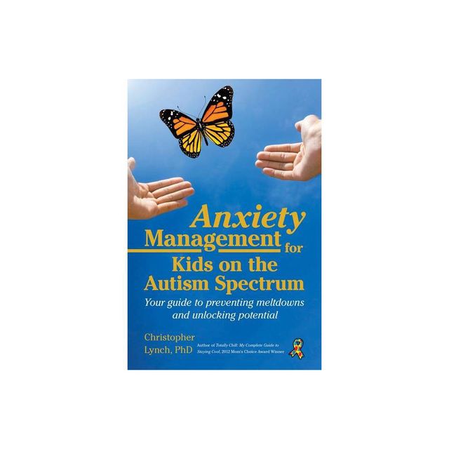 Anxiety Management for Kids on the Autism Spectrum - by Christopher Lynch (Paperback)