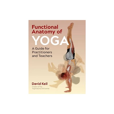 Functional Anatomy of Yoga - 2nd Edition by David Keil (Paperback)