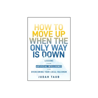 How to Move Up When the Only Way Is Down - by Judah Taub (Hardcover)