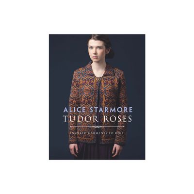 Tudor Roses - (Dover Crafts: Knitting) by Alice Starmore (Paperback)