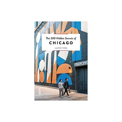 The 500 Hidden Secrets of Chicago - by Lauren Viera (Paperback)