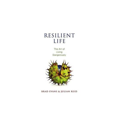 Resilient Life - by Brad Evans & Julian Reid (Paperback)