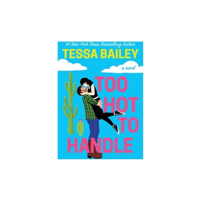 Too Hot to Handle - (Romancing the Clarksons) by Tessa Bailey (Paperback)