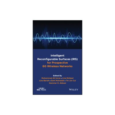 Intelligent Reconfigurable Surfaces (Irs) for Prospective 6g Wireless Networks - (Comsoc Guides to Communications Technologies) (Hardcover)