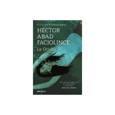 La Oculta / The Hideaway - by Hctor Abad Faciolince (Paperback)