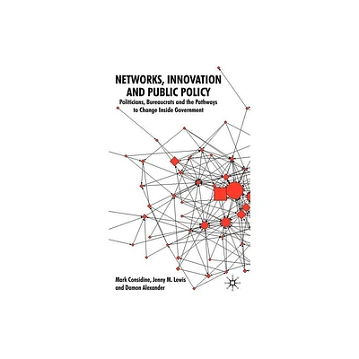 Networks, Innovation and Public Policy - by M Considine & Jenny M Lewis & Damon Alexander (Hardcover)