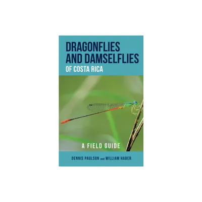 Dragonflies and Damselflies of Costa Rica - (Zona Tropical Publications / Antlion Media) by Dennis R Paulson & William A Haber (Paperback)