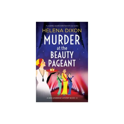 Murder at the Beauty Pageant - (A Miss Underhay Mystery) by Helena Dixon (Paperback)