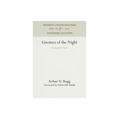 Gnomes of the Night - (Anniversary Collection) by Arthur N Bragg (Hardcover)