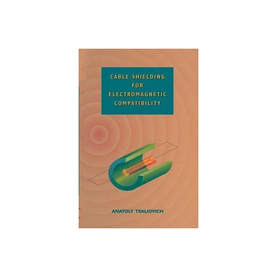 Cable Shielding for Electromagnetic Compatibility - by Anatoly Tsaliovich (Paperback)