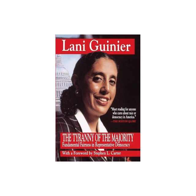 Tyranny of the Majority - by Lani Guinier (Paperback)