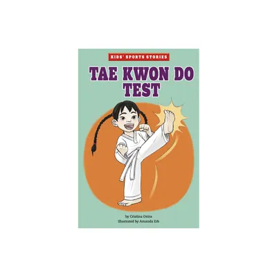 Tae Kwon Do Test - (Kids Sports Stories) by Cristina Oxtra (Paperback)