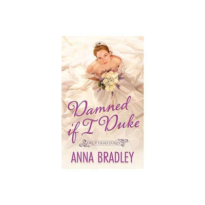 Damned If I Duke - (Drop Dead Dukes) by Anna Bradley (Paperback)