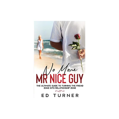 No More Mr. Nice Guy - by Ed Turner (Paperback)