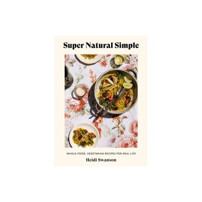 Super Natural Simple - by Heidi Swanson (Paperback)