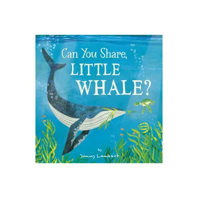 Can You Share, Little Whale? - by Jonny Lambert (Hardcover)