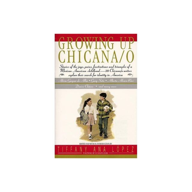 Growing Up Chicana O - by Bill Adler & A Lopez & Tiffany A Lopez (Paperback)