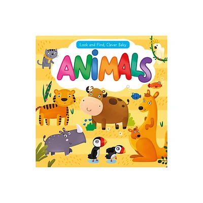 Look and Find, Clever Baby: Animals - (Look & Find, Clever Baby) by Clever Publishing (Board Book)