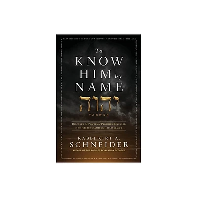 To Know Him by Name - by Rabbi Kirt a Schneider (Paperback)