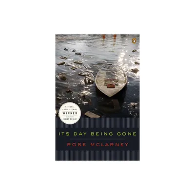 Its Day Being Gone - (Penguin Poets) by Rose McLarney (Paperback)