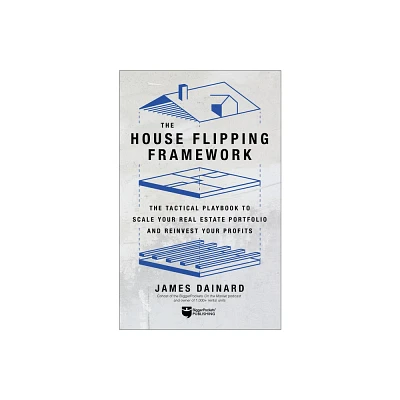 The House Flipping Framework - by James Dainard (Paperback)