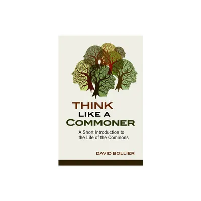 Think Like a Commoner - by David Bollier (Paperback)