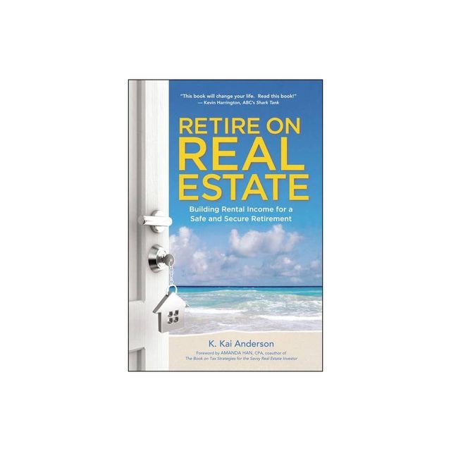 Retire on Real Estate - by K Anderson (Paperback)