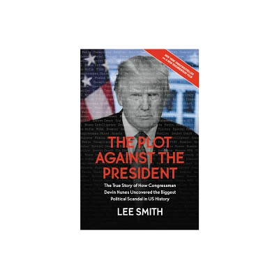 The Plot Against the President - by Lee Smith (Paperback)