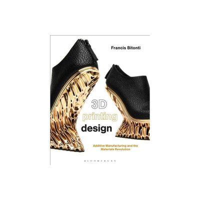 3D Printing Design - by Francis Bitonti (Hardcover)