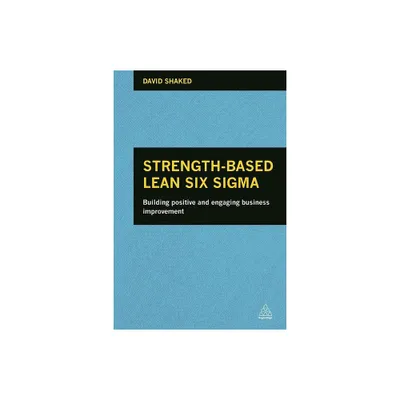 Strength-Based Lean Six SIGMA - by David Shaked (Hardcover)