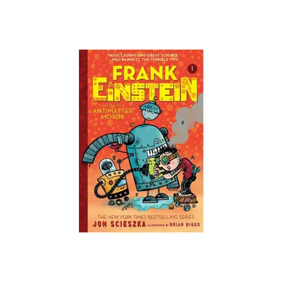 Frank Einstein and the Antimatter Motor (Frank Einstein Series #1) - by Jon Scieszka (Paperback)