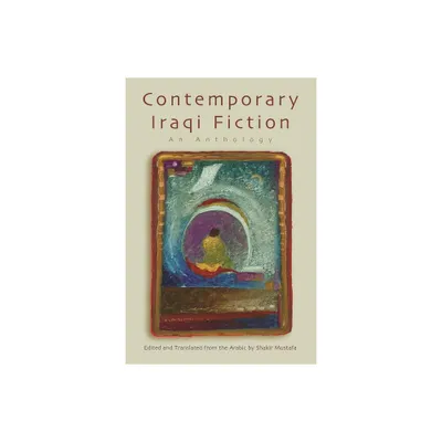 Contemporary Iraqi Fiction - (Middle East Literature in Translation) by Shakir Mustafa (Paperback)