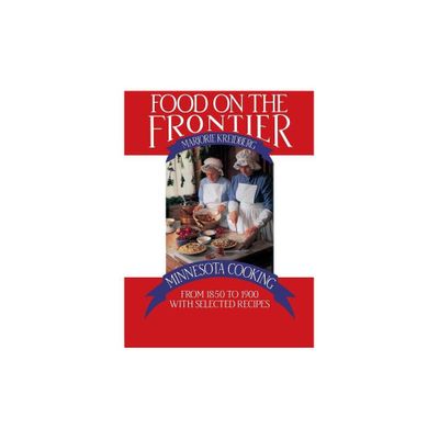 Food on the Frontier - (Publications of the Minnesota Historical Society) by Marjorie Kreidberg (Paperback)