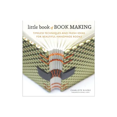 Little Book of Book Making - by Charlotte Rivers (Hardcover)