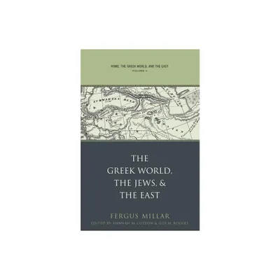 Rome, the Greek World, and the East - (Studies in the History of Greece and Rome) by Fergus Millar (Paperback)