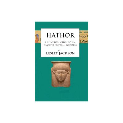 Hathor - (Egyptian Gods & Goddesses) 2nd Edition by Lesley Jackson (Paperback)