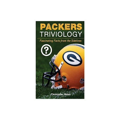 Packers Triviology - (Triviology: Fascinating Facts) by Christopher Walsh (Paperback)