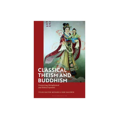 Classical Theism and Buddhism - by Tyler Dalton McNabb & Erik Baldwin (Paperback)