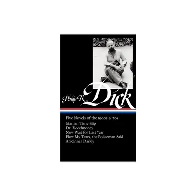 Philip K. Dick: Five Novels of the 1960s & 70s (Loa #183) - (Library of America Philip K. Dick Edition) by Jonathan Lethem (Hardcover)