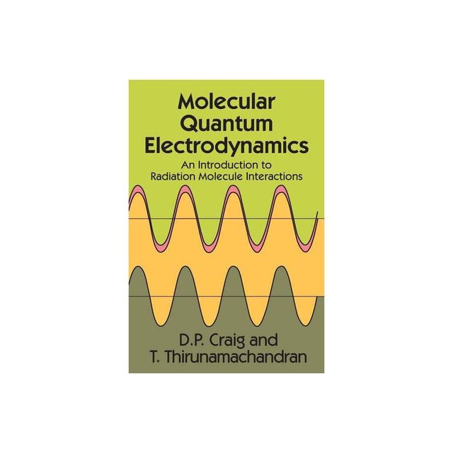 Molecular Quantum Electrodynamics - (Dover Books on Chemistry) by D D Paige & D P Craig & T Thirunamachandran (Paperback)